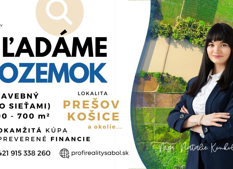 Searching for residential land in Prešov and Košice. Contact for a real estate agency.